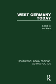 West Germany Today (RLE: German Politics) - 9781138847699 by Karl Koch, 9781138847699
