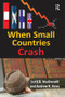 When Small Countries Crash by Scott B. MacDonald, Andrew Novo, 9781138517929
