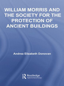 William Morris and the Society for the Protection of Ancient Buildings by Andrea Elizabeth Donovan, 9781138878389