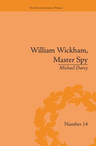 William Wickham, Master Spy (The Secret War Against the French Revolution) by Michael Durey, 9781138663770