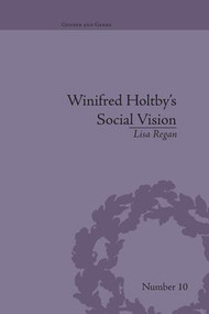 Winifred Holtby's Social Vision ('Members One of Another') by Lisa Regan, 9781138664456