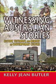Witnessing Australian Stories (History, Testimony, and Memory in Contemporary Culture) - 9781138517981 by Kelly Jean Butler, 9781138517981