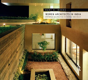 Women Architects in India (Histories of Practice in Mumbai and Delhi) by Mary N. Woods, 9781138588523