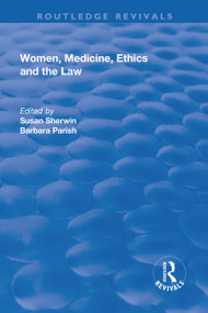 Women, Medicine, Ethics and the Law by Susan Sherwin, Barbara Parish, 9781138730403