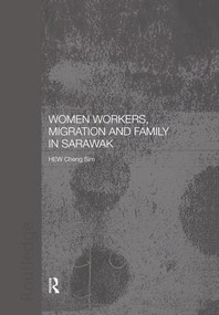 Women Workers, Migration and Family in Sarawak - 9781138862876 by Cheng Sim Hew, 9781138862876