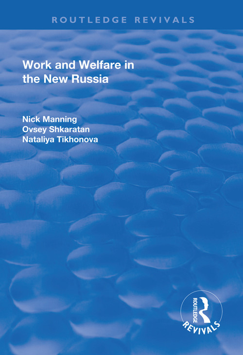Work and Welfare in the New Russia by Nick Manning, Ovsey Shkaratan, 9781138729117