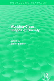 Working-Class Images of Society (Routledge Revivals) - 9781138639553 by Martin Bulmer, 9781138639553
