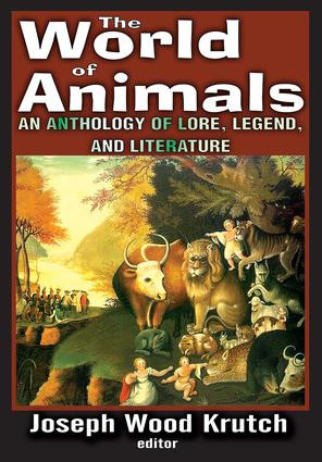 The World of Animals (An Anthology of Lore, Legend, and Literature) by Joseph Krutch, 9781412814409