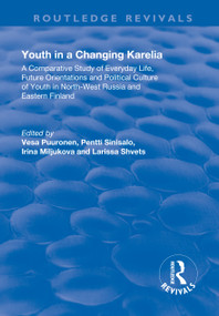 Youth in a Changing Karelia - 9781138713208 by Vesa Puuronen, Pentti Sinisalo, Larissa Shvets, 9781138713208