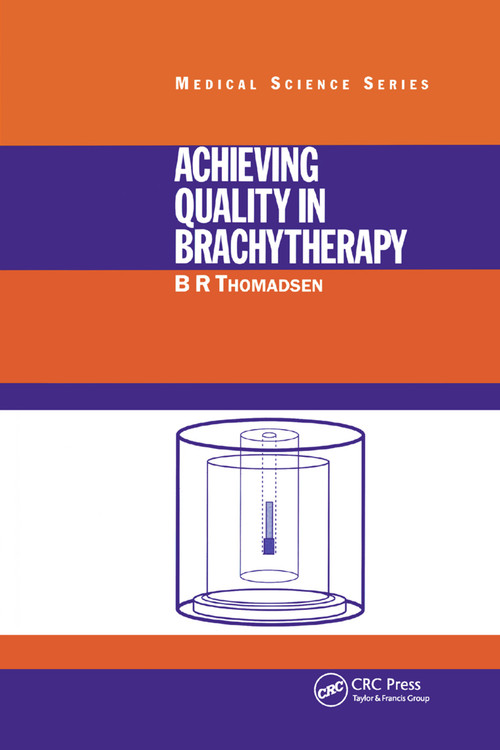 Achieving Quality in Brachytherapy by B.R. Thomadsen, 9780367400033