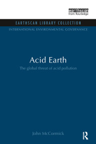 Acid Earth (The Global Threat of Acid Pollution) by John McCormick, 9780415845830