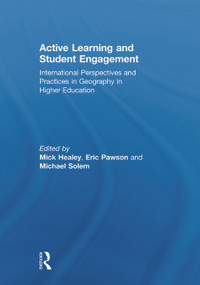 Active Learning and Student Engagement (International Perspectives and Practices in Geography in Higher Education) by Mick Healey, Eric Pawson, Michael Solem, 9780415633987