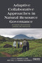 Adaptive Collaborative Approaches in Natural Resource Governance (Rethinking Participation, Learning and Innovation) by Hemant Ojha, Andy Hall, Rasheed Sulaiman V, 9780415699105