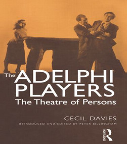 The Adelphi Players (The Theatre of Persons) by Dr Cecil Davies, Peter Billingham, 9780415866163