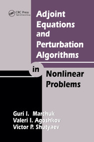 Adjoint Equations and Perturbation Algorithms in Nonlinear Problems by Guri I. Marchuk, Valeri I. Agoshkov, Victor P. Shutyaev, 9780367448585