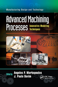 Advanced Machining Processes (Innovative Modeling Techniques) by Angelos P. Markopoulos, J. Paulo Davim, 9780367885984