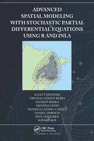 Advanced Spatial Modeling with Stochastic Partial Differential Equations Using R and INLA by Elias Krainski, Virgilio Gómez-Rubio, Haakon Bakka, Amanda Lenzi, Daniela Castro-Camilo, Daniel Simpson, Finn Lindgren, Håvard Rue, 9780367570644