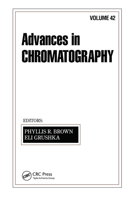 Advances in Chromatography (Volume 42) by Phyllis R. Brown, Eli Grushka, 9780367446857