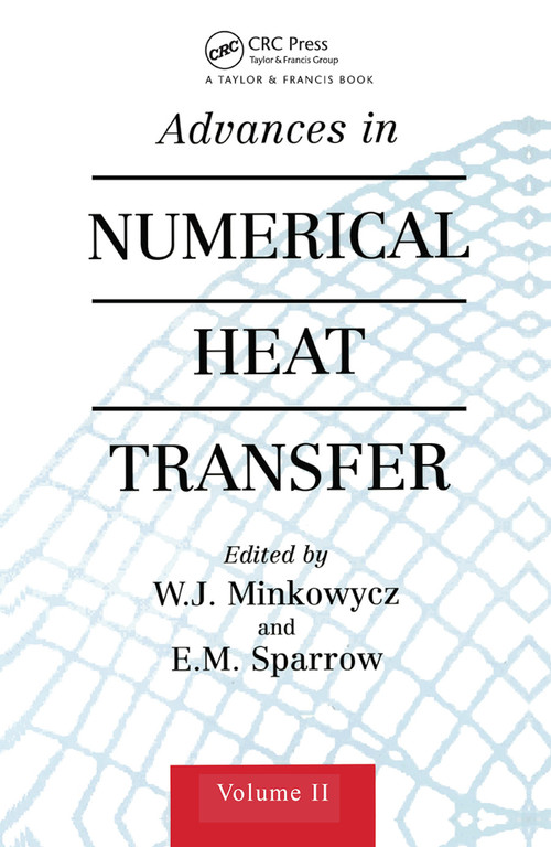 Advances in Numerical Heat Transfer, Volume 2 by W. Minkowycz, 9780367447304
