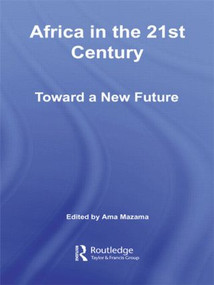 Africa in the 21st Century (Toward a New Future) by Ama Mazama, 9780415514712
