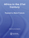Africa in the 21st Century (Toward a New Future) by Ama Mazama, 9780415514712