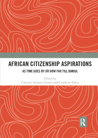 African Citizenship Aspirations (As Time Goes By or How Far Till Banjul) - 9780367892661 by Catarina Antunes Gomes, Cesaltina Abreu, 9780367892661