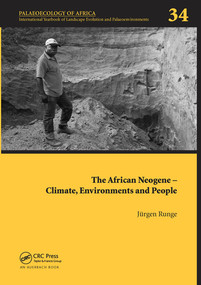 The African Neogene - Climate, Environments and People (Palaeoecology of Africa 34) by Jürgen Runge, 9780367572914