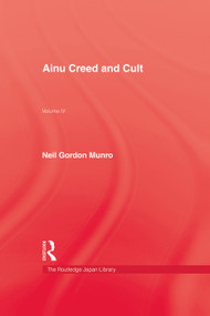 Ainu Creed & Cult by Neil Gordon Munro, 9780415760126