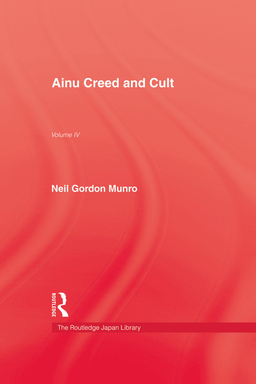 Ainu Creed & Cult by Neil Gordon Munro, 9780415760126