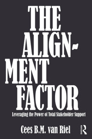 The Alignment Factor (Leveraging the Power of Total Stakeholder Support) by Cees B.M. Van Riel, 9780415690751