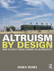 Altruism by Design (How To Effect Social Change as an Architect) by Adam R. Wilmes, 9780415702249
