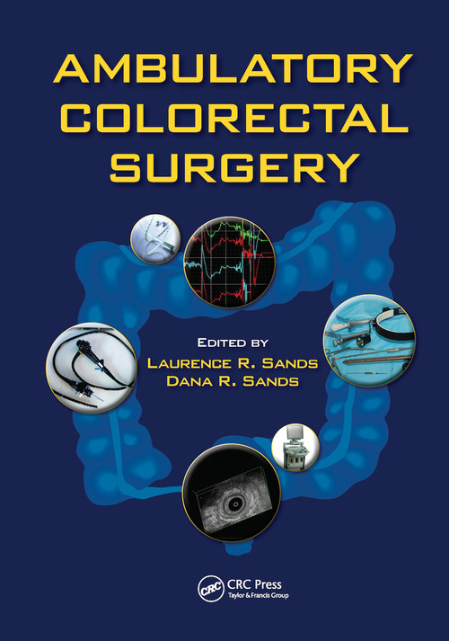 Ambulatory Colorectal Surgery by Laurence R. Sands, Dana R. Sands, 9780367452490