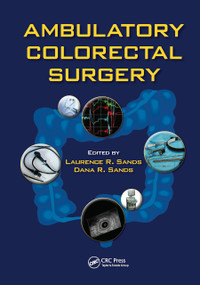 Ambulatory Colorectal Surgery by Laurence R. Sands, Dana R. Sands, 9780367452490