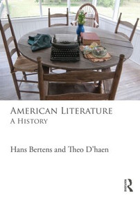 American Literature (A History) by Hans Bertens, Theo D'haen, 9780415569989