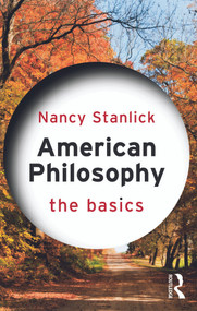 American Philosophy: The Basics - 9780415689700 by Nancy Stanlick, 9780415689700