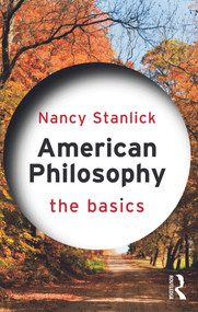 American Philosophy: The Basics - 9780415689700 by Nancy Stanlick, 9780415689700