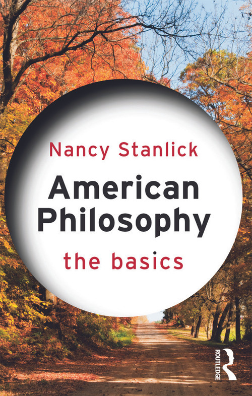 American Philosophy: The Basics - 9780415689700 by Nancy Stanlick, 9780415689700