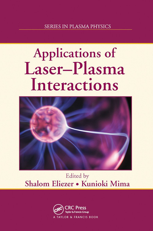 Applications of Laser-Plasma Interactions by Shalom Eliezer, Kunioki Mima, 9780367452476