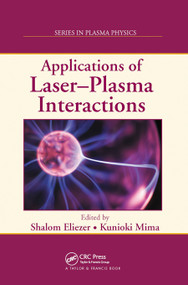 Applications of Laser-Plasma Interactions by Shalom Eliezer, Kunioki Mima, 9780367452476