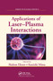 Applications of Laser-Plasma Interactions by Shalom Eliezer, Kunioki Mima, 9780367452476