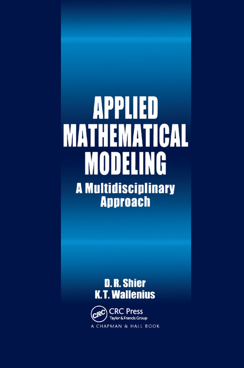 Applied Mathematical Modeling (A Multidisciplinary Approach) by Douglas R. Shier, K.T. Wallenius, 9780367399306