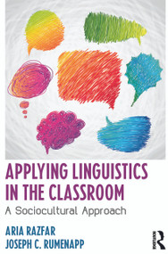 Applying Linguistics in the Classroom (A Sociocultural Approach) by Aria Razfar, Joseph C. Rumenapp, 9780415633161