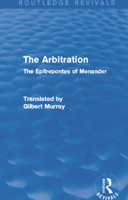 The Arbitration (Routledge Revivals) (The Epitrepontes of Menander) - 9780415730389 by Gilbert Murray, 9780415730389