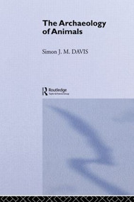 The Archaeology of Animals by Simon J. M. Davis, 9780415151481