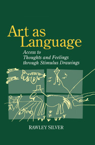 Art as Language (Access to Emotions and Cognitive Skills through Drawings) by Rawley Silver, 9780415763356