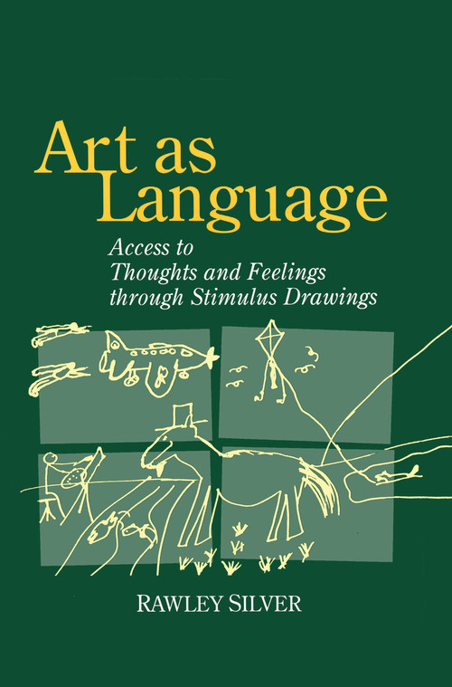 Art as Language (Access to Emotions and Cognitive Skills through Drawings) by Rawley Silver, 9780415763356