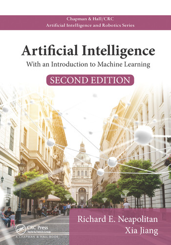 Artificial Intelligence (With an Introduction to Machine Learning, Second Edition) by Richard E. Neapolitan, Xia Jiang, 9780367571641