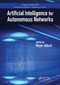 Artificial Intelligence for Autonomous Networks by Mazin Gilbert, 9780367570965