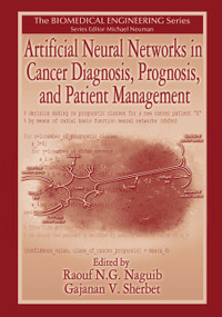 Artificial Neural Networks in Cancer Diagnosis, Prognosis, and Patient Management by R. N. G. Naguib, G. V. Sherbet, 9780367455217