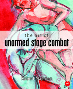 The Art of Unarmed Stage Combat by Robert Najarian, 9780415742498